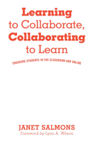 Learning to Collaborate, Collaborating to Learn: Practical Guidance for Online and Classroom Instruction 1620368056 Book Cover