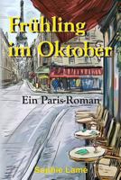 Fr�hling im Oktober: Ein Paris-Roman 1500878804 Book Cover