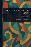 Hold Up Your Heads, Girls! 1023089130 Book Cover