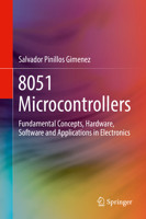 8051 Microcontrollers: Fundamental Concepts, Hardware, Software and Applications in Electronics 3319764381 Book Cover