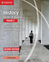 History for the IB Diploma Paper 2 Causes and Effects of 20th Century Wars with Cambridge Elevate Edition 1108760538 Book Cover