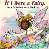 If I Were a Fairy, or a Ballerina, or a Witch, Or.. 1878338013 Book Cover