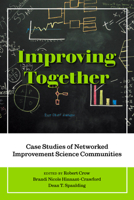 Improving Together: Case Studies of Networked Improvement Science Communities 197550383X Book Cover
