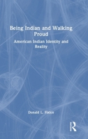 Being Indian and Walking Proud: American Indian Identity and Reality 1032763868 Book Cover