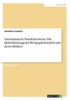 Automatisierte Handelssysteme. Die Elektrifizierung des Wertpapierhandels und deren Risiken 3640630548 Book Cover