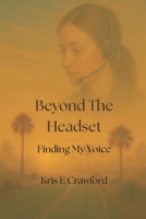 Beyond the Headset: Finding My Voice B0G5L4SSJM Book Cover