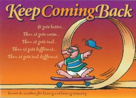 Keep Coming Back Gift Book: Humor & Wisdom for Living and Loving Recovery (Keep Coming Back Books) 1568383789 Book Cover