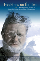 Footsteps on the Ice: The Antarctic Diaries of Stuart D. Paine, Second Byrd Expedition 0826220622 Book Cover