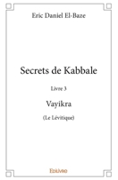 Secrets de Kabbale – Livre 3 : Vayikra (Le Lévitique) (French Edition) 2414250577 Book Cover