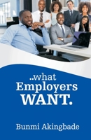 What Employers Want B09BYBJ4NM Book Cover