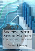 Success in the Stock Market: Using the Power of the Internet 0993556108 Book Cover