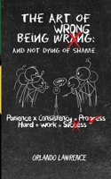 The Art of Being Wrong: (And Not Dying of Shame) B0F6V61DBY Book Cover