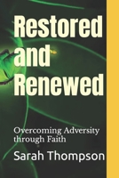 Restored and Renewed: Overcoming Adversity through Faith B0CC7H9W4D Book Cover