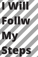I Will Follow My Steps: TO DO LIST / NOTEBOOK / Journal Gift: TO DO LIST / NOTEBOOK / Journal Gift, 120 Page, 6*9, Soft Cover Matte Finish 1650721307 Book Cover