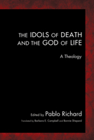 The Idols of Death and the God of Life: A Theology 1606082337 Book Cover