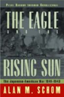 The Eagle and the Rising Sun: The Japanese-American War 1941-43: Pearl Harbor through Guadalcanal 0393049248 Book Cover