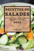 Recettes de Salades 2022: Des Recettes Facile Et Saines Pour Une Vie Saine 1804500224 Book Cover