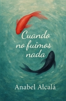 Cuando no fuimos nada. (Spanish Edition) B0FJWRVDQ4 Book Cover