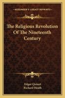 The Religious Revolution Of The Nineteenth Century 1432651943 Book Cover
