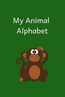 My Animal Alphabet Book: My Animal Alphabet Writing Book 1729544665 Book Cover