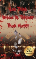 You Think Blood Is Thicker Than Water 1732812039 Book Cover