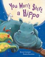 You Won't Shift a Hippo 1862337101 Book Cover