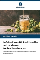 Hefebiodiversität traditioneller und moderner Hopfenbiergärungen: Gezielte Erweiterung der Hefebiodiversität durch entwickelte Hefejagdmethoden B0CKKKNSX8 Book Cover