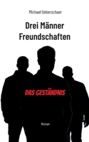 Drei Männer Freundschaften - Das Geständnis (German Edition) 3839138744 Book Cover