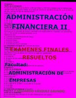 ADMINISTRACIÓN FINANCIERA II-EXÁMENES FINALES RESUELTOS: Facultad: ADMINISTRACIÓN DE EMPRESAS (Spanish Edition) 1090437048 Book Cover