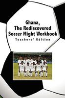 Ghana, the Rediscovered Soccer Might Workbook 1441542744 Book Cover