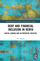 Debt and Financial Inclusion in Kenya: Digital Lending and Co-operative Societies (Routledge Research on African Economics) 1041093829 Book Cover