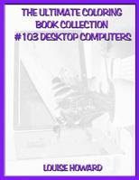 The Ultimate Coloring Book Collection #103 Desktop Computers 1090659938 Book Cover