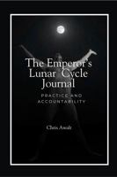 The Emperor's Lunar Cycle Journal: Practice and Accountability (The Divine Masculine Series) B0GCPC78CY Book Cover