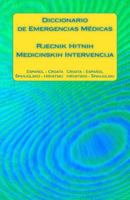 Diccionario de Emergencias M�dicas / Rjecnik Hitnih Medicinskih Intervencija: Espa�ol - Croata Croata - Espa�ol / Spanjolsko - Hrvatski Hrvatsko - Spanjolski 1541146026 Book Cover