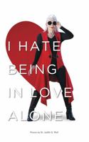 I Hate Being in Love Alone 0996786023 Book Cover