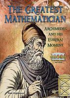 The Greatest Mathematician: Archimedes and His Eureka! Moment 0766034089 Book Cover