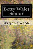 Betty Wales, Senior: A Story For Girls 9354844219 Book Cover