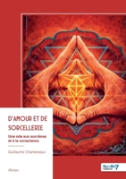 D'amour et de sorcellerie: Une ode aux sorcières et à la conscience (French Edition) B0GS539Q28 Book Cover