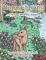 Happy Spring Coloring Book for Adults: Adult Coloring Book of Spring with Spring Scenes and Designs for Relaxation and Stress Relief 1984335723 Book Cover