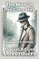 The Man in the Grey Hat: Suspense & Thriller - A Police Investigation B0DQKF8WFG Book Cover