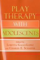 Play Therapy with Adolescents 0765703394 Book Cover