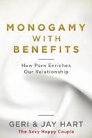 Monogamy with Benefits: How Porn Enriches Our Relationship 152015108X Book Cover