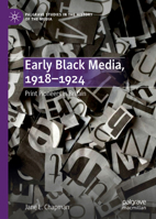 Early Black Media, 1918–1924: Print Pioneers in Britain (Palgrave Studies in the History of the Media) 3319694766 Book Cover