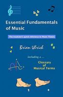 Essential Fundamentals of Music: The Musician's Quick Reference to Music Theory 1452863318 Book Cover