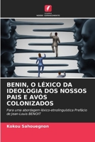 Benin, O Léxico Da Ideologia DOS Nossos Pais E Avós Colonizados (Portuguese Edition) 6208310547 Book Cover