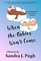 When the Babies Won't Come: Womanhood and Self-Worth Defined null Book Cover