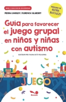 Guía para favorecer el juego grupal en niños y niñas con autismo (Spanish Edition) 9876673475 Book Cover