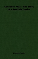 Aberdeen Mac - The Story of a Scottish Terrier 1406799084 Book Cover