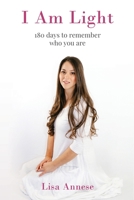 I Am Light: 180 days to remember who you are 1955811199 Book Cover