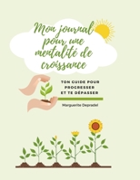 Mon journal pour une mentalit� de croissance: Tu peux tout r�ussir ! B098RS8BYT Book Cover
